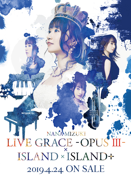 NEW BD&DVD「NANA MIZUKI LIVE GRACE -OPUS Ⅲ- × ISLAND × ISLAND+」
