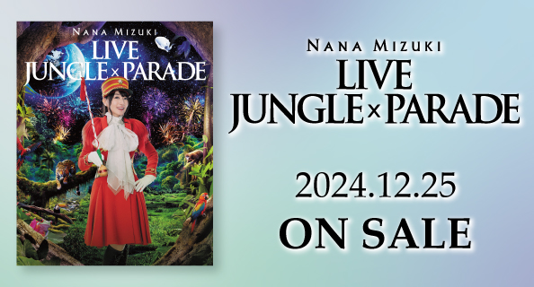NANA MIZUKI LIVE JUNGLE×PARADE
