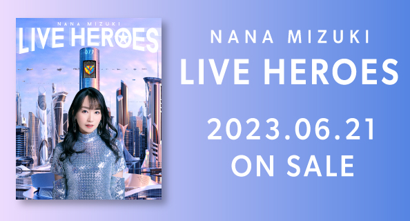 NANA MIZUKI LIVE HEROES