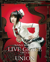  「NANA MIZUKI LIVE GRACE -OPUS Ⅱ-×UNION」BD