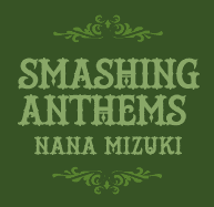 NANA MIZUKI  NEW ALBUM「SMASHING ANTHEMS」